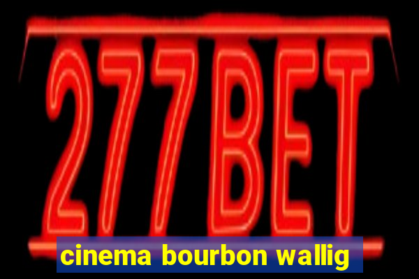 cinema bourbon wallig